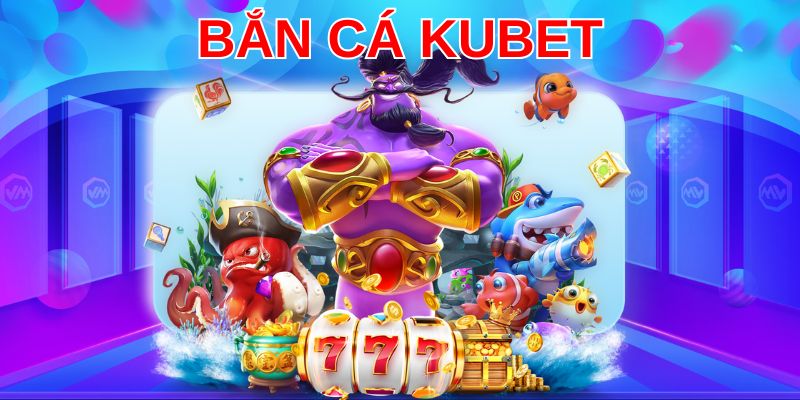 Những ưu điểm không thể bỏ qua khi trải nghiệm tựa game Bắn cá tại Kubet